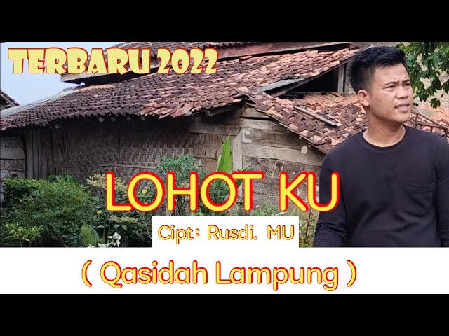 Lagu Lampung Terbaru 2022 || LOHOT KU voc: @ziapaku9132 cipt: Rusdi. MU ( Qasidah ) class=