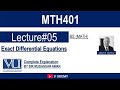MTH 401 | Lecture 05 | Exact Differential Equations | BS Maths Semester VU