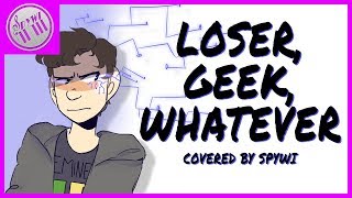 Loser, Geek, Whatever - Be More Chill【Covered By Spywi】