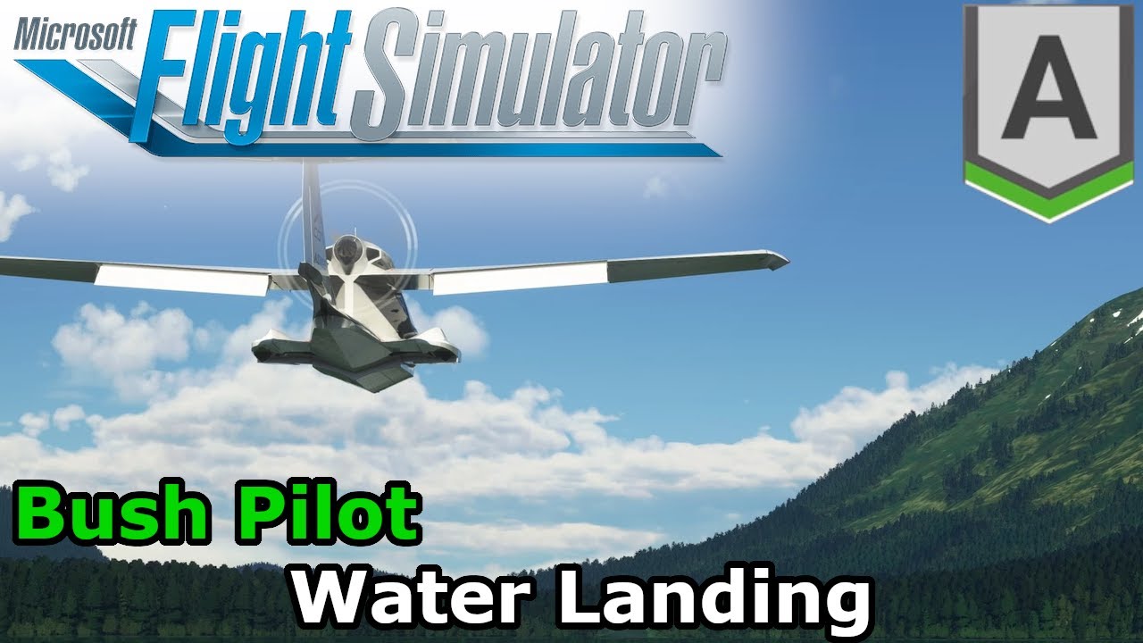 Microsoft Flight Simulator 2020 - Bush Pilot - Water Landing - YouTube