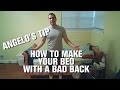 Angelo's Tip for Making Your Bed with Back Pain