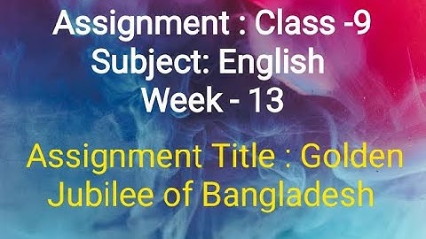 English assignment  class 9 Week 13. ইংরেজি এ্যাসাইনমেন্ট ৯ম শ্রেণি, ১৩ সপ্তাহ।