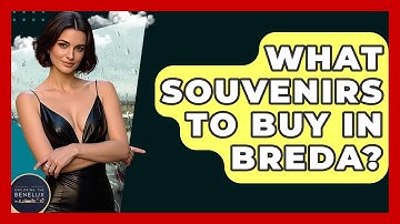 What Souvenirs To Buy In Breda? - Exploring The Benelux