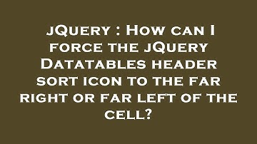 jQuery : How can I force the jQuery Datatables header sort icon to the far right or far left of the