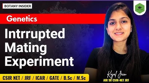 INTERRUPTED MATING EXPERIMENT|| GENETICS |I CSIR-NET ||  LIFE SCIENCE II