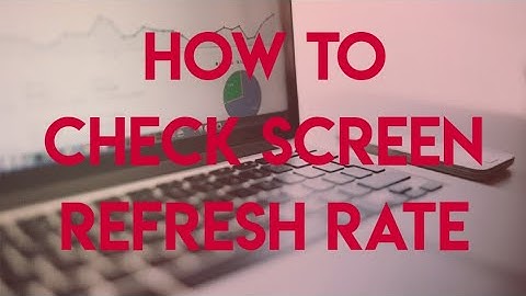 How to check screen refresh rate in Laptop/ Desktop