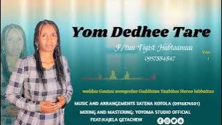 F/ttu Tigistii Haftamu #yom dedhee tare waaqi waan ke@ new afan Oromo song 2025