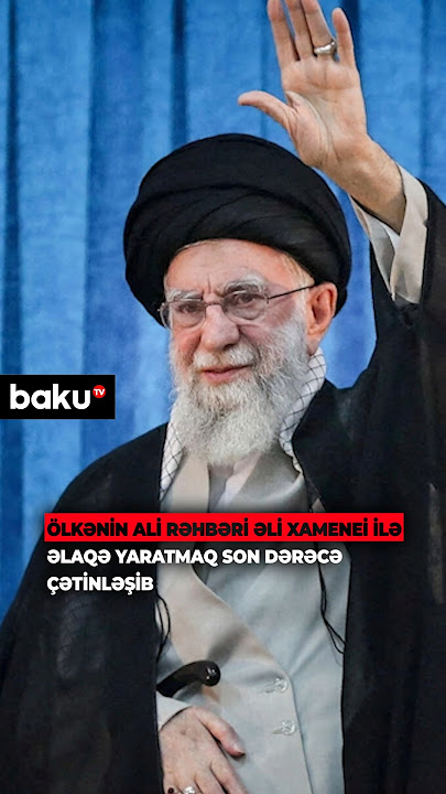 “Xamenei elə bir yerdədir ki...” | Ali rəhbərlə əlaqə itib?