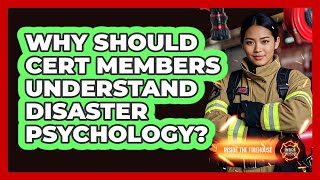 Why Should CERT Members Understand Disaster Psychology? - Inside the Firehouse