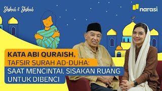 Kata Abi Quraish, Tafsir Surah Ad-Duha: Saat Mencintai Sisakan Ruang Untuk Dibenci | Shihab & Shihab