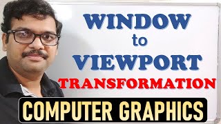 WINDOW TO VIEWPORT TRANSFORMATION IN COMPUTER GRAPHICS