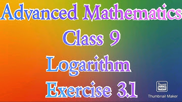 Logarithm Class 9 Advanced Mathematics Exercise 3.1