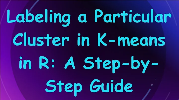 Labeling a Particular Cluster in K-means in R: A Step-by-Step Guide