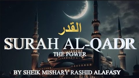 SURAH AL-QADR|MISHARY RASHID ALAFASY| مشاري بن راشد العفاسي | سورة القدر