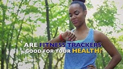Are Fitness Trackers Good for Your Health?