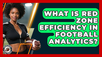 What Is Red Zone Efficiency In Football Analytics? - Gridiron Data Digest