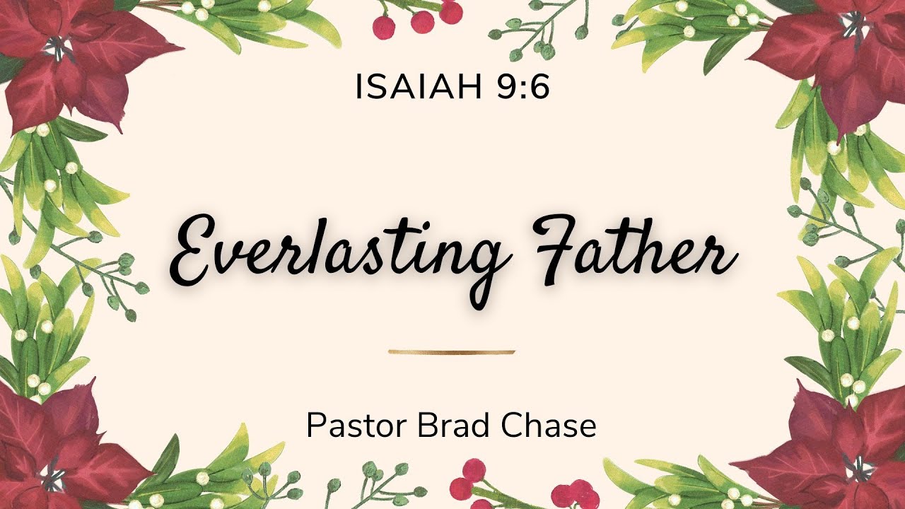Everlasting Father - Isaiah 9:6 - 12/15/24 - YouTube