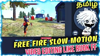FREE FIRE SLOW MOTION MONTAGE VIDEO EDITING LIKE RUOK FF | HOW TO EDIT FREE FIRE SLOW MOTION | TAMIL