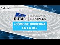 Ruta 9J | Elecciones europeas: ¿Cómo se gobierna en la Unión Europea? (05/06/2024)