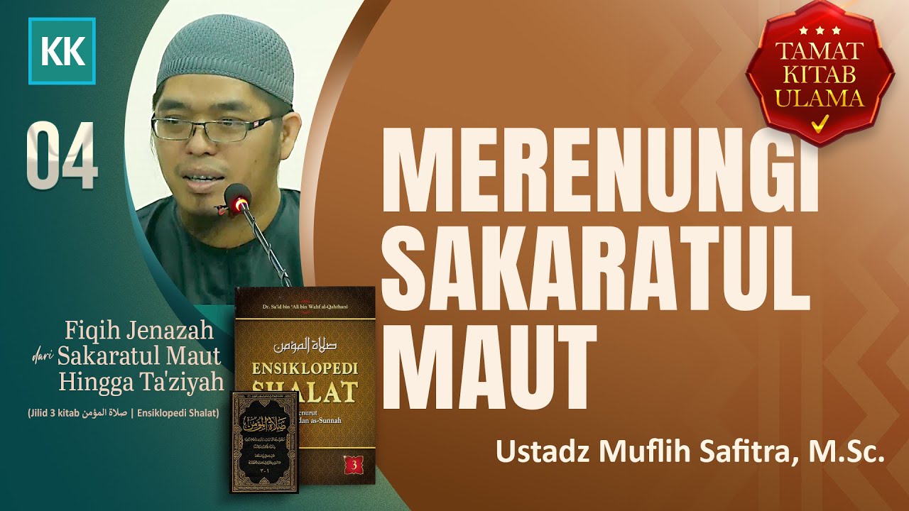 ⁣V004 FIQIH JENAZAH (ENSIKLOPEDI SHALAT 3): Merenungi Sakaratul Maut | Ustadz Muflih Safitra, M.Sc.