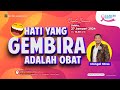 Hati yang gembira adalah obat  mongol stres  cm ck7 gbi prj 27 januari 2024