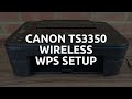 Canon TS3350 WiFi WPS Setup