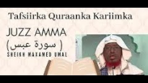 Tafsiirka Quraanka  Juzz Amma    Suurat Cabasa  عبس   Sh Maxamed Cabdi Umal
