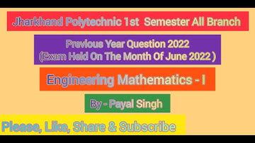 Jharkhand Polytechnic 1st Semester Engineering Mathematics - I || PYQ || 2022 || All Branch ||