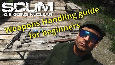 Easy guide to weapons handling in Scum 2023 | Weapons handling Guide | Beginners tips and guides