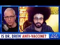 Is dr drew antivaccine dr dan wilson debunk the funk on pseudoscience  misinfo  ask dr drew
