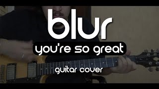 Blur - You&#39;re So Great (Guitar Cover)