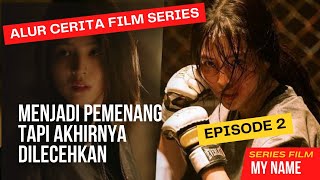 DRAMA KOREA MY NAME EPISODE 2 SUBTITLE INDONESIA | Menjadi Pemenang Tapi Akhirnya Dilecehkan