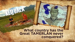 «Ken Dala». What country has the Great Tamerlan never conquered?