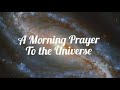 A Powerful Morning Prayer to the Universe