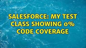 Salesforce: My test class showing 0% code coverage