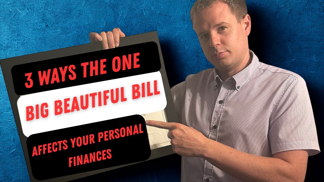 3 Ways the 'One Big Beautiful Bill Act' Affects Your Personal Finances ...