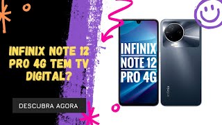  O INFINIX NOTE 12 PRO 4G TEM TV DIGITAL?