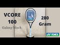 Yonex VCORE 100 280g - Galaxy black - Racket Tennis - Detec ID