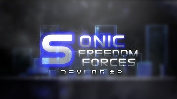 Sonic Freedom Forces Devlog #2