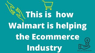 This is  how Walmart is helping the Ecommerce Industry