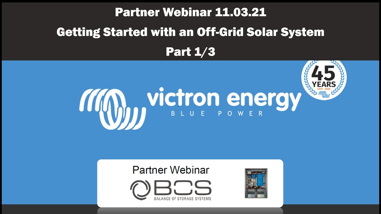 Part 1/3 Load - Webinar BOS and Victron Energy: Getting started with off-grid solar system