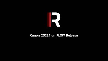 Canon 2023.1 uniFLOW Release Video