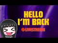 I'M BACK TO STREAM!