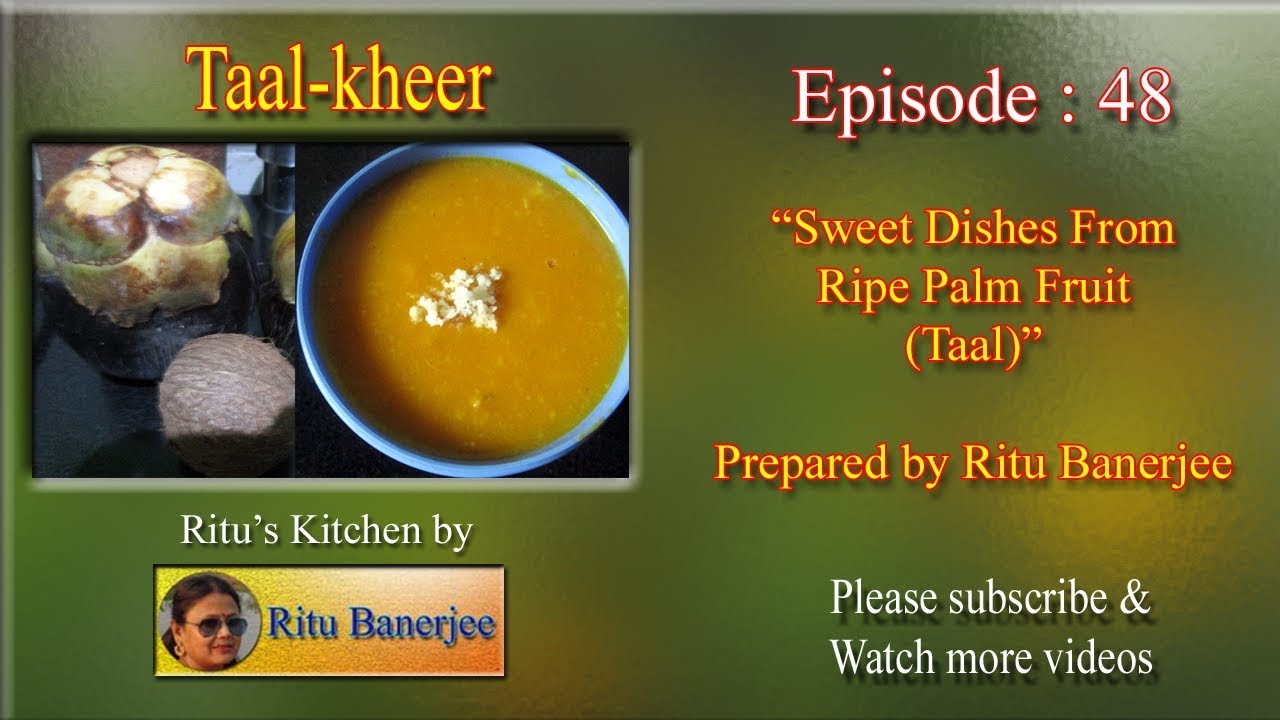 Taal ka Kheer is a very tasty recipe prepared by Ritu Banerjee