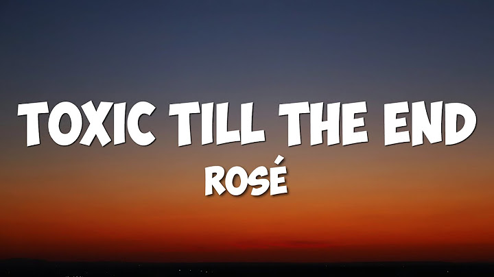 ROSÉ - toxic till the end (Lyrics)