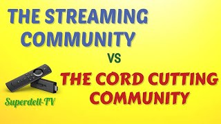 THE STREAMING COMMUNITY vs THE CORD CUTTING COMMUNITY