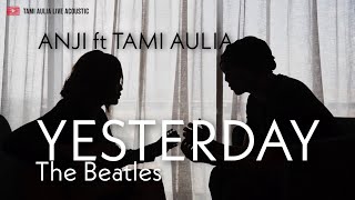 ANJI X TAMI AULIA | YESTERDAY - THE BEATLES COVER