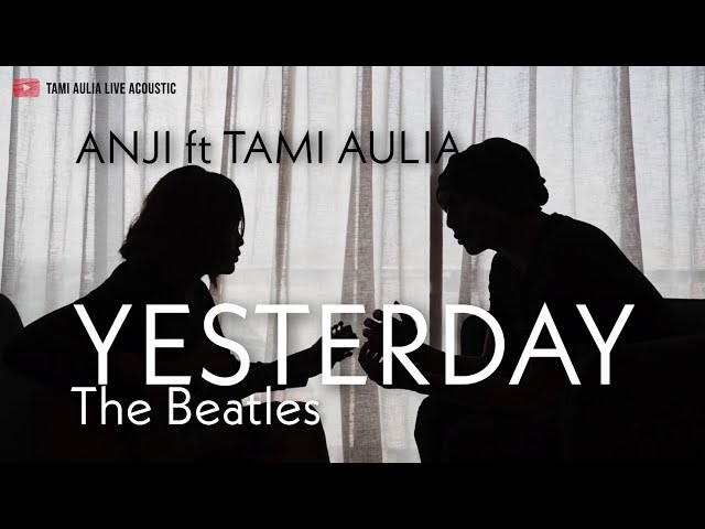 ANJI X TAMI AULIA | YESTERDAY - THE BEATLES COVER class=