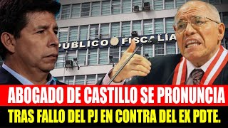 🔴ABOGADO DE PEDRO CASTILLO SE PRONUNCIA TRAS FALLO DEL PJ EN CONTRA DEL EX PRESIDENTE