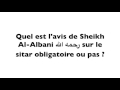 Quel est lavis de sheikh alalbani   sur le sitar obligatoire ou pas   sheikh tchalabi